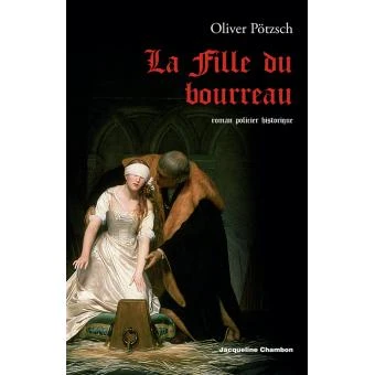 La fille du bourreau - Prix Historia du roman policier historique 2015 Tome 1 : La fille du bourreau