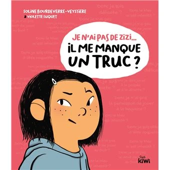 Je n'ai pas de zizi... Il me manque un truc ?