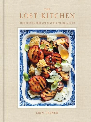 Erin French | The Lost Kitchen: Recipes and a Good Life Found in Freedom, Maine: A Cookbook