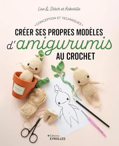Créer ses propres modèles d'amigurumis au crochet: Conception et techniques