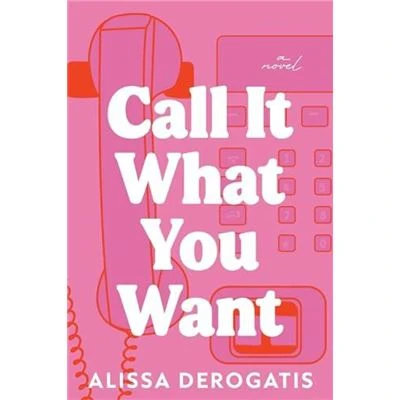 Call It What You Want by Alissa DeRogatis