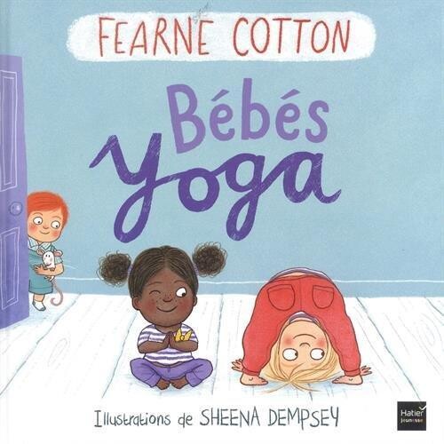 Bébés Yoga - Un livre pour 2 ans et +