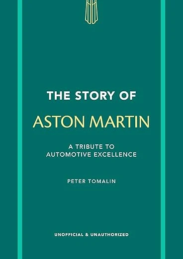 The Story of Aston Martin: A tribute to automotive excellence Relié – 12 septembre 2024