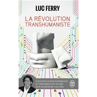 La révolution transhumaniste Luc Ferry