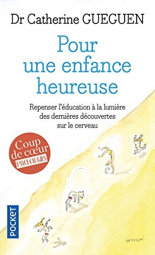 Pour une enfance heureuse : repenser l'éducation à la lumière des dernières découvertes sur le cerveau
