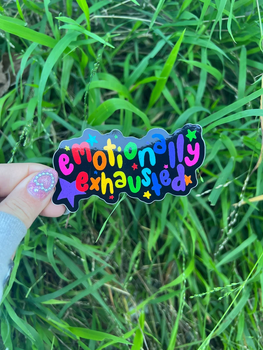 Emotionally Exhausted sticker