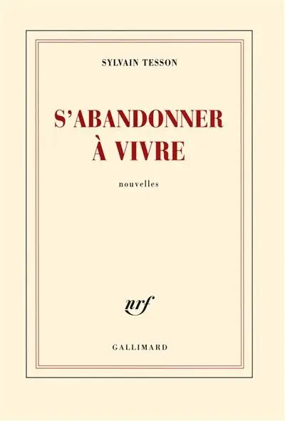Livre : S'abandonner à vivre écrit par Sylvain Tesson - Gallimard