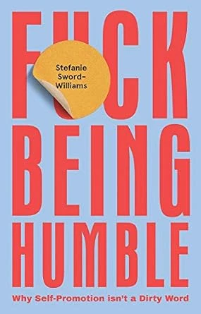 Stefanie Sword-Williams | F*ck Being Humble