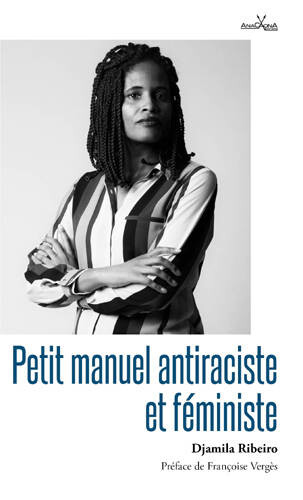 Petit manuel antiraciste et féministe - Djamila Ribeiro - Anacaona Éditions