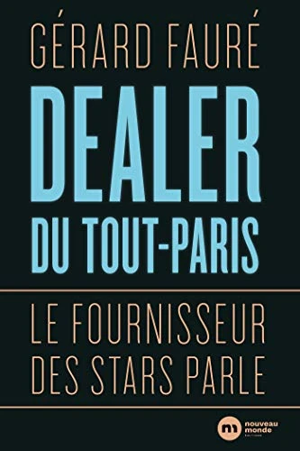 Gérard Fauré | Dealer du Tout-Paris : Le fournisseur des stars parle