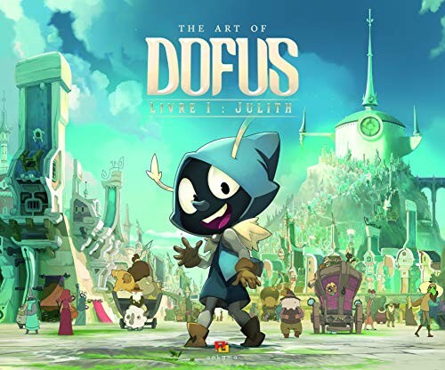 The Art of Dofus : Livre 1 : Julith
