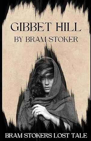 Gibbet Hill by Bram Stoker: A Lost Supernatural Story by Bram Stoker Broché – 21 octobre 2024