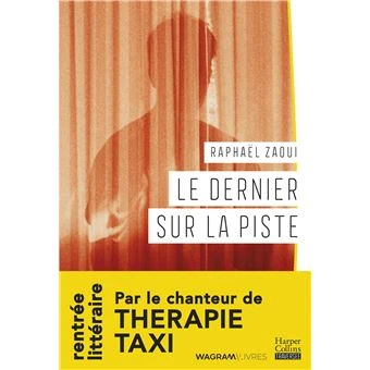 Le dernier sur la piste : par le chanteur de Therapie Taxi - Raphaël Zahoui