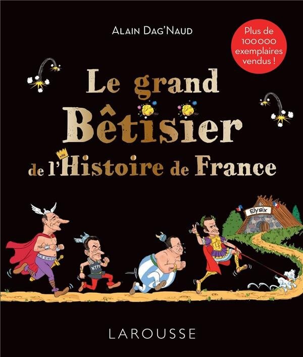 Le grand bêtisier de l'histoire de france : Alain Dag'Naud - 2036026826 - Histoire - Sciences Humaines | Cultura
