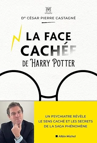 La Face cachée d'Harry Potter: Un psychiatre révèle le sens caché et les secrets de la saga phénomène Broché – Grand livre, 12 mars 2025