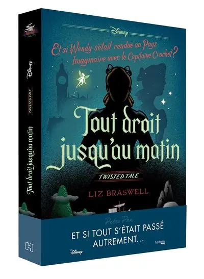 Twisted Tale - Et si Wendy s'était rendue au Pays imaginaire avec le capitaine Crochet : Twisted tale Disney Tout droit jusqu'au matin