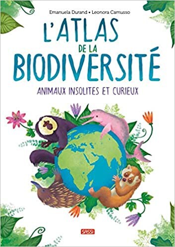 L'atlas de la biodiversité animaux insolites et curieux : Dura, Emanuela, Camusso, Leonora: Amazon.fr: Livres