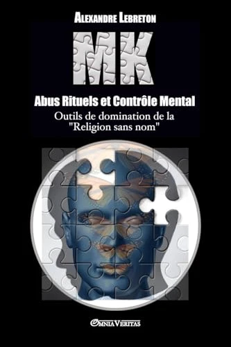 Alexandre Lebreton | MK - Abus Rituels et Contrôle Mental : Outils de domination de la "religion sans nom"