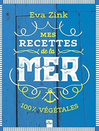 Mes recettes de la mer: 100% végétales : Zink, Eva: Amazon.com.be: Books