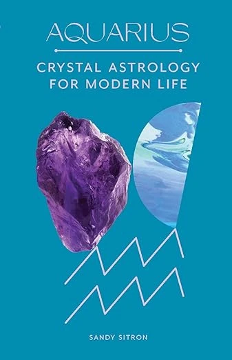 Aquarius: Crystal Astrology for Modern Life Hardcover – November 15, 2022