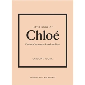 Little Book of Chloé - L'histoire d'une maison de mode mythique (version française)