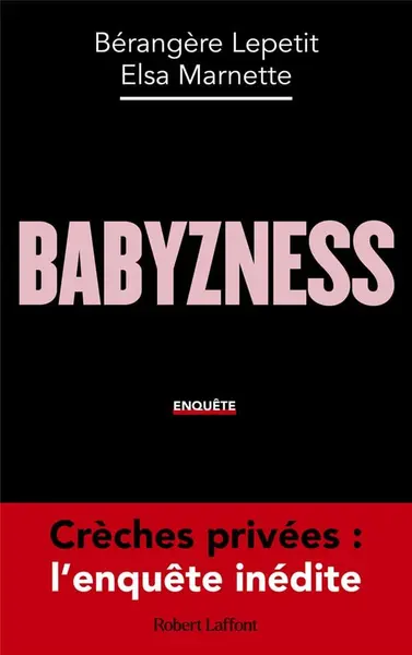 Babyzness : crèches privées : l'enquête inédite