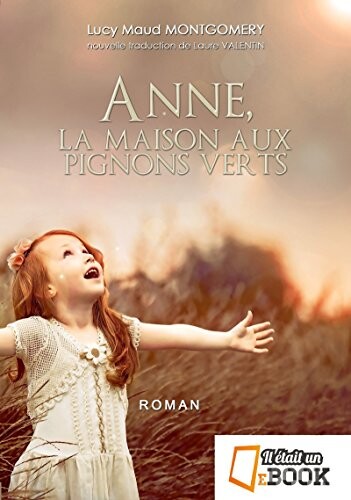 Anne, la maison aux pignons verts (saga Anne Shirley t. 1) eBook: Montgomery, Lucy Maud, Valentin, Laure, Montgomery, Lucy Maud: Amazon.fr