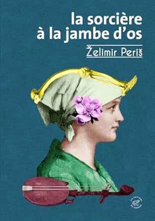 La sorcière à la jambe d'os : Peris, Zelimir, Billon, Chloé: Amazon.com.be: Books