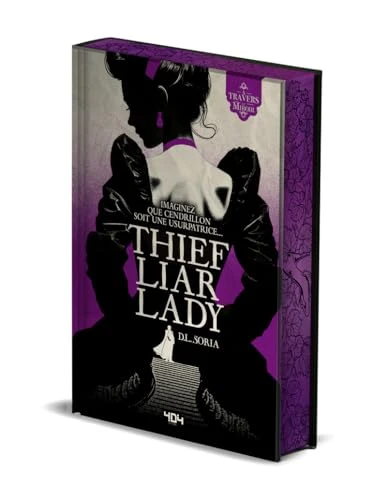 Thief Liar Lady – Une réécriture de Cendrillon - réécriture de contes de fée – contes revisités – fairytale retellings – romantasy - D.L. SORIA