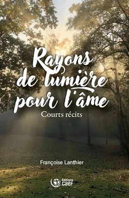 Rayons de lumière pour l'âme - Françoise Lanthier