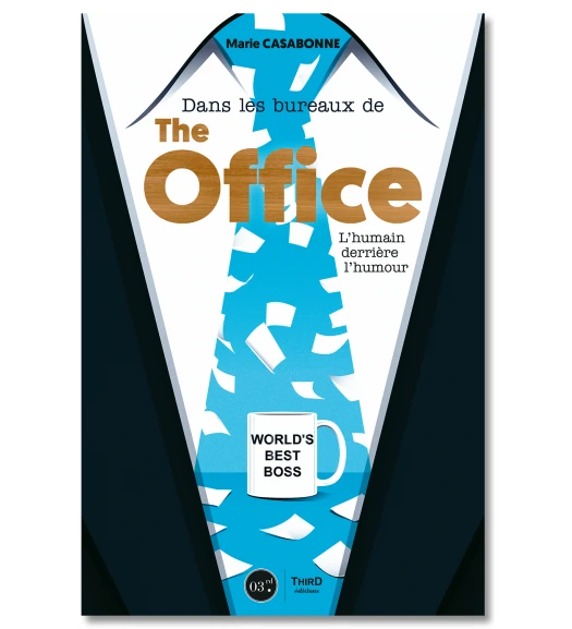 Dans les bureaux de The Office. L'humain derrière l'humour - Third Editions