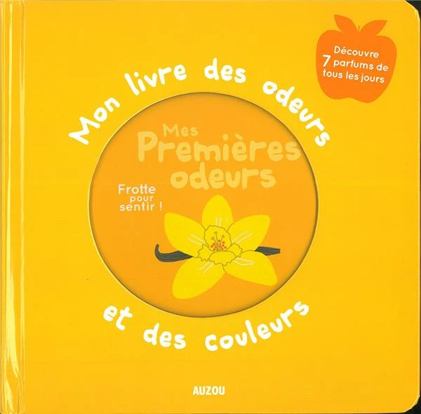 Mon livre des odeurs et des couleurs - mes premières odeurs
