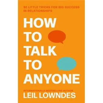 Leil Lowndes | How to talk to anyone : 92 little tricks for big success in relationships