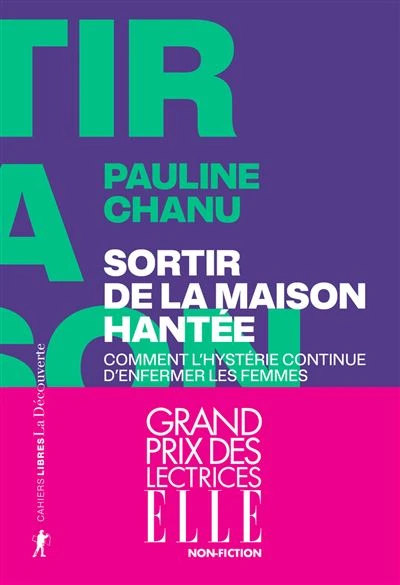 Sortir de la maison hantée - Comment l'hystérie continue d'enfermer les femmes