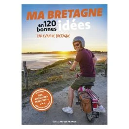 MA BRETAGNE EN 120 BONNES IDEES