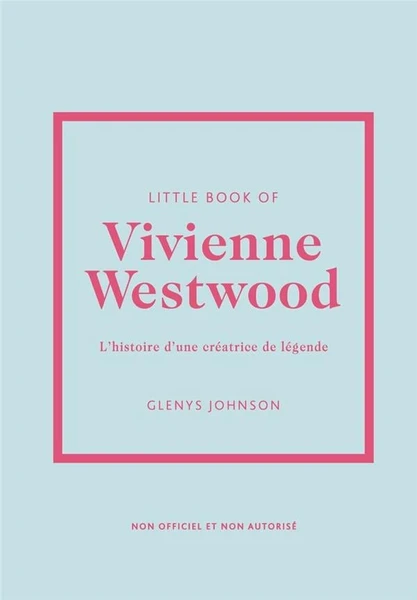 Little book of Vivienne Westwood : L'histoire d'une créatrice de légende