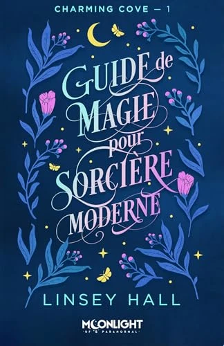 Guide de magie pour sorcière moderne: Charming cove, T1