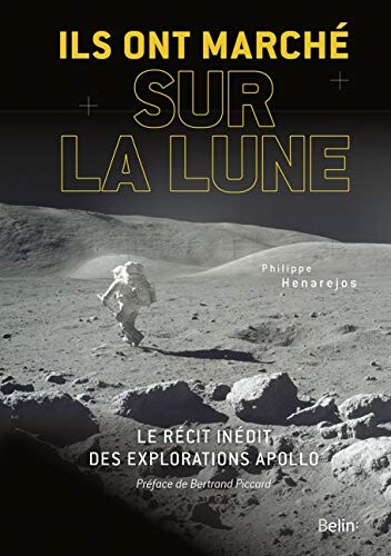 Ils ont marché sur la Lune : Le récit inédit des explorations Apollo