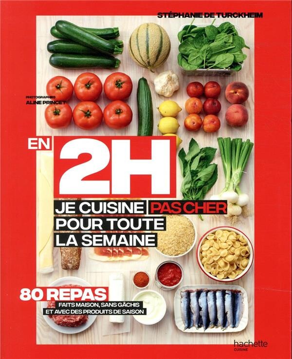 En 2h je cuisine pas cher pour toute la semaine ; 80 repas faits maison sans gâchis et avec des produits de saison
