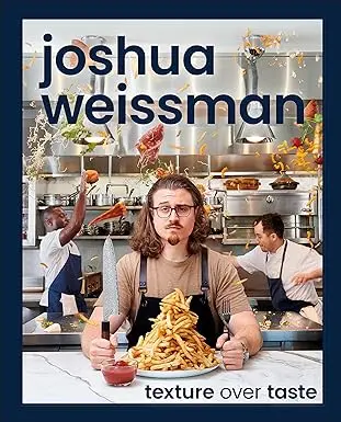 Joshua Weissman: Texture Over Taste Hardcover – October 17, 2023