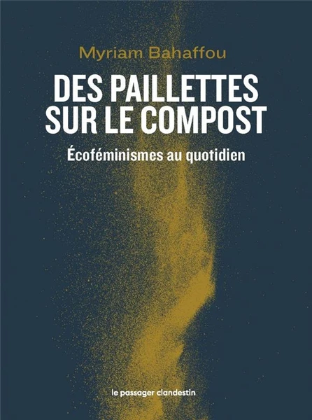 Des paillettes sur le compost : écoféminismes au quotidien : Myriam Bahaffou - 2369355360 - Ecologie - Sciences Humaines | Cultura