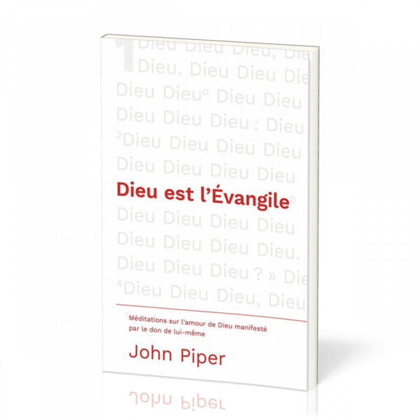 Dieu est l'Évangile - Méditations sur l'amour de Dieu manifesté par le don de lui-même