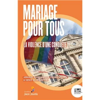 Mariage pour tous : la violence d'une conquête - Arnaud Alessandrin, Flora Bolter & Deniq Quinqueton