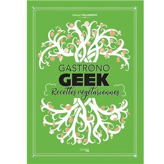 Gastronogeek -  : Gastronogeek recettes végétariennes