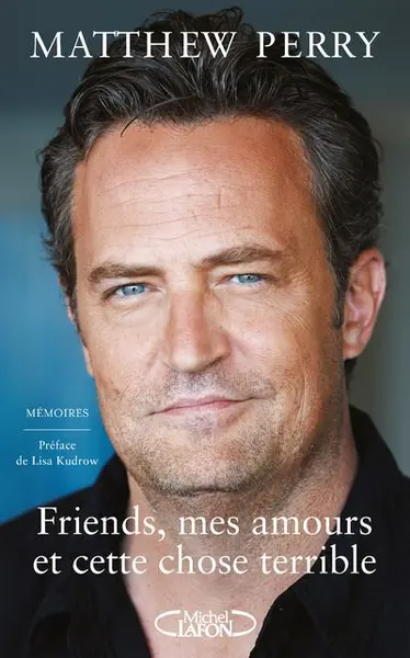 Friends - : Friends, mes amours et cette chose terrible