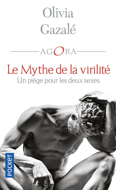 Le mythe de la virilité, Un piège pour les deux... - Olivia Gazalé - Pocket