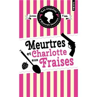 Les Enquêtes D'Hannah Swensen - Meurtres et charlotte aux fraises : Les Enquêtes d'Hannah Swensen, tome 2
