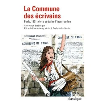 La Commune des écrivains : Paris, 1871 : vivre et écrire l'insurrection
