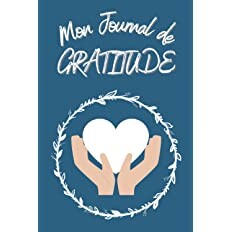 Journal de Gratitude: Carnet de 365 Jours pour cultiver la Gratitude et vivre une vie pleine de Bonheur, de Joie et d’Amour! : Notes, World: Amazon.fr: Livres