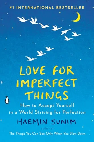 Haemin Sunim | Love for Imperfect Things: How to Accept Yourself in a World Striving for Perfection